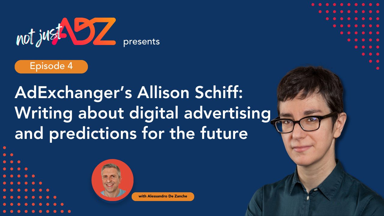 Allison Schiff: Thoughts and Anecdotes on Digital Advertising